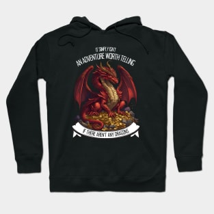 It Simply Isnt an Adventure Worth Telling If There Aren&amp;#39;t Any Dragons - Red Dragon - Fantasy Hoodie